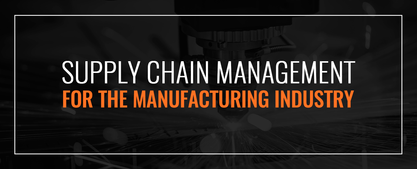 supply chain management for the manufacturing industry