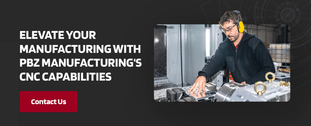 Elevate Your Manufacturing With PBZ Manufacturing's CNC Capabilities
